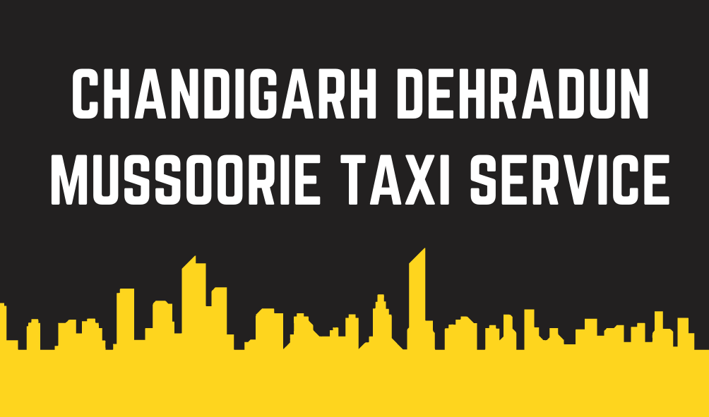 Chandigarh Dehradun Mussoorie Taxi Service
